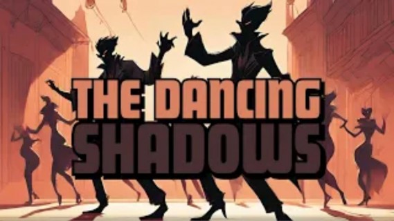 The Dancing Shadows