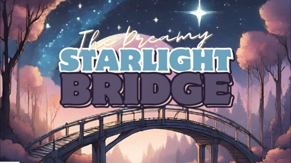 The Dreamy Starlight Bridge