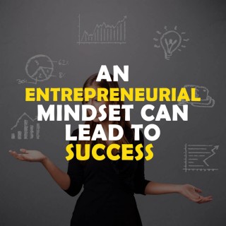 An Entrepreneurial Mindset Can Lead To Success