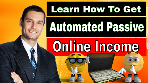 Learn How To Get Automated Passive Online Income