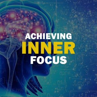 Achieving Inner Focus