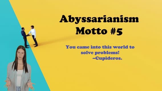0_GRAND OVERVIEW OF ABYSSARIANISM VIDEOS_5 MOTTOS OVERVIEW 1